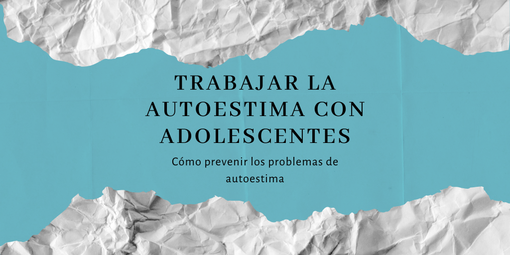 Lee más sobre el artículo Trabajar la autoestima con los adolescentes