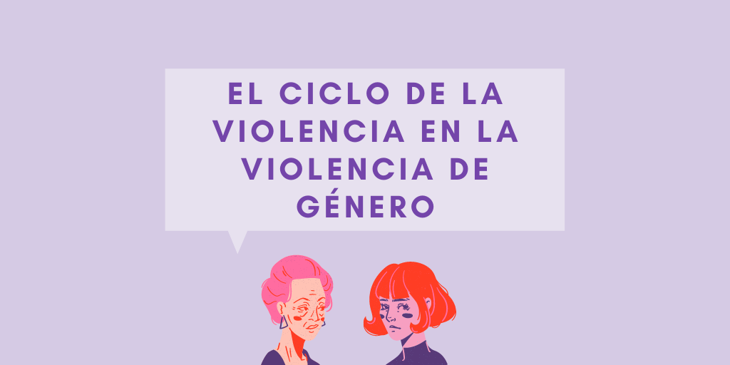 En este momento estás viendo El ciclo de la Violencia de Género